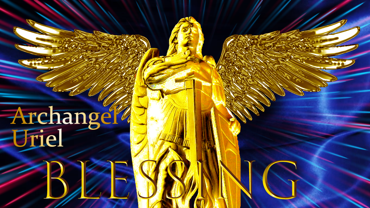 大天使ウリエルの守護archangel uriel,blessing,angel vibrations,888hz,963hz,4096hz,ウリエル,天使の祝福,