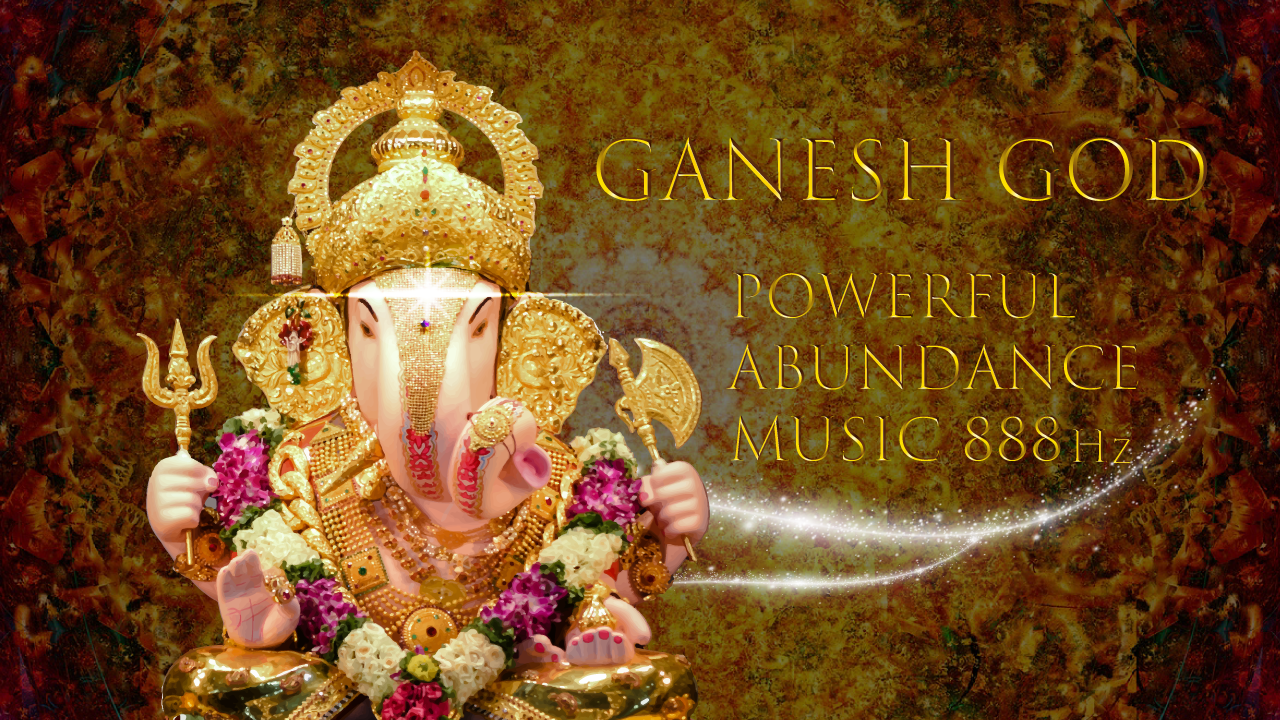 Ganesh-God-Powerful-Abundance-music-888hz.गणेश-भगवान-शक्तिशाली-बहुतायत-संगीत-888Hz.
